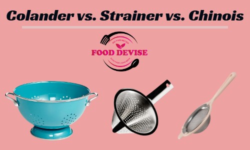 Colander vs. Strainer vs. Chinois