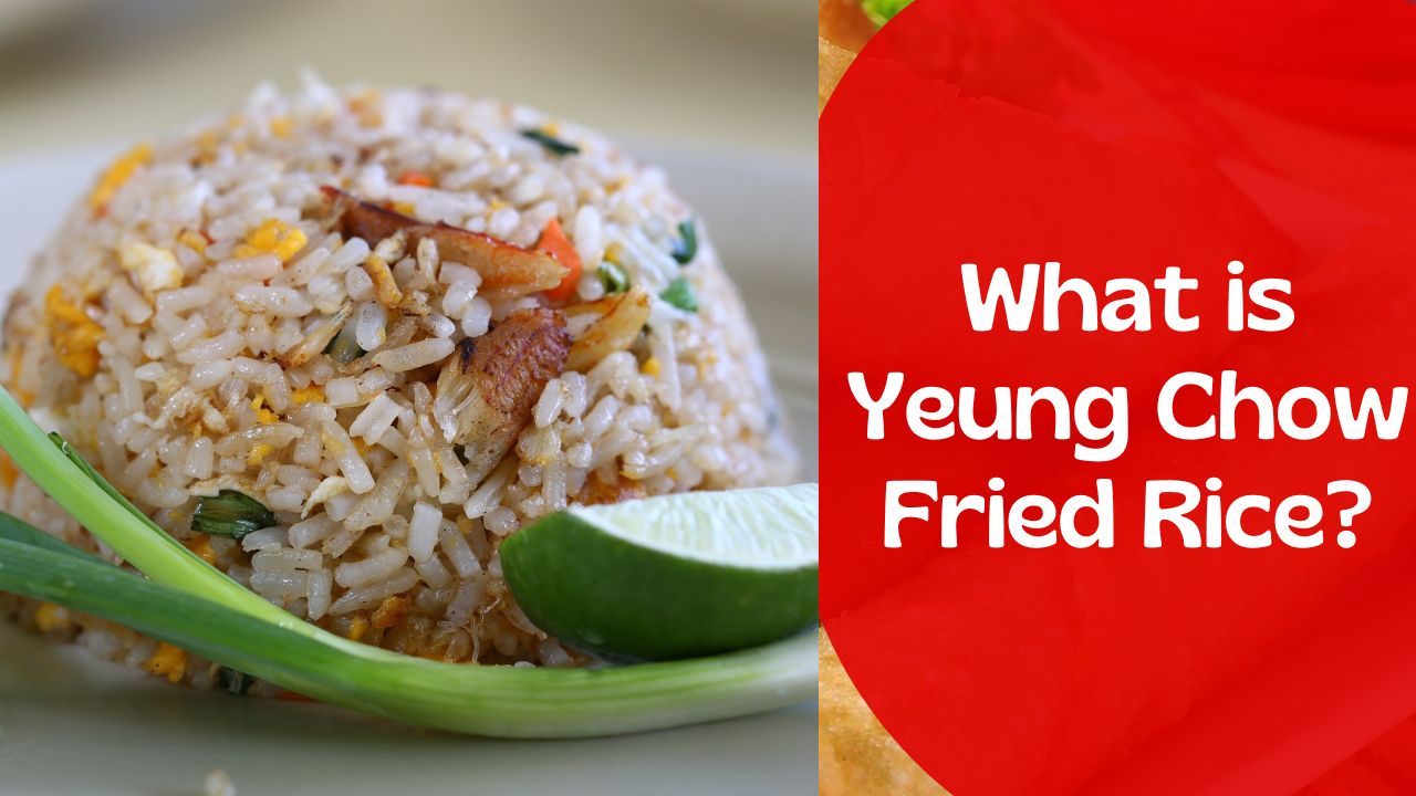 What is Yeung Chow Fried Rice