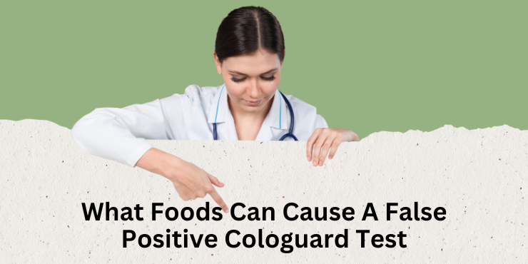 What Foods Can Cause A False Positive Cologuard Test
